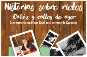 MEMO ÁNJEL CONVERSARÁ SOBRE CALLES Y CAFÉS DEL AYER EN EL CORREDOR DE AYACUCHO ESTE JUEVES