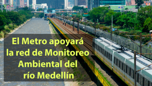 EL METRO APOYARÁ LA RED DE MONITOREO AMBIENTAL DEL RÍO MEDELLÍN