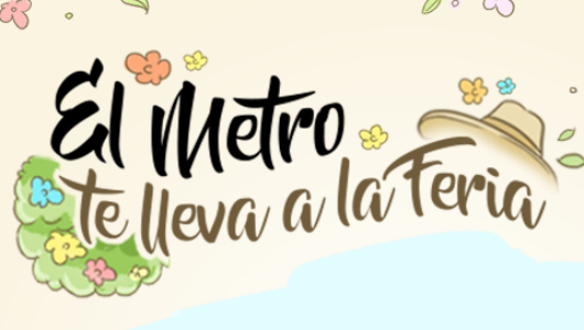 EL METRO EXTENDERÁ SUS HORARIOS PARA ALGUNOS EVENTOS DE LA FERIA DE LAS FLORES