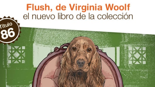 WILLIAM OSPINA PRESENTARÁ FLUSH, DE VIRGINIA WOOLF, UN NUEVO LIBRO DE PALABRAS RODANTES